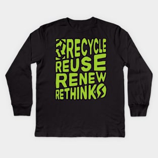 Recycle Reuse Renew Rethink Crisis Environmental Activism Kids Long Sleeve T-Shirt
